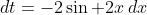 \,dt=-2\sin 2x\,dx