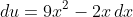 \,du=9x^2-2x\,dx