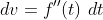 \,dv=f^{\prime\prime}\!\left(t\right)\,dt