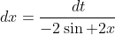 \,dx=\frac{\,dt}{-2\sin 2x}