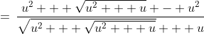 \:=\:\frac{u^2 + \sqrt{u^2 + u} - u^2}{\sqrt{u^2 + \sqrt{u^2 + u}} + u}