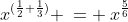 \:x^{(\frac{1}{2}+\frac{1}{3})} \:= \:x^{\frac{5}{6}}