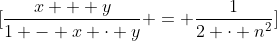 \[\frac{{x + y}}{{1 - x \cdot y}} = \frac{1}{{2 \cdot {n^2}}}\]