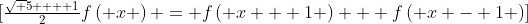 \[\tfrac{{\sqrt 5  + 1}}{2}f\left( x \right) = f\left( {x + 1} \right) + f\left( {x - 1} \right)\]