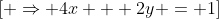 \[ \Rightarrow 4x + 2y = 1\]