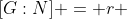 \[G:N\] = r 