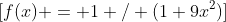 \[f(x) = 1 / (1+9x^2)\]