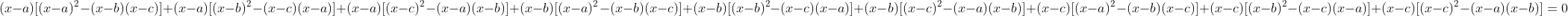 \\(x-a)[(x-a)^2-(x-b)(x-c)]+\\(x-a)[(x-b)^2-(x-c)(x-a)]+\\(x-a)[(x-c)^2-(x-a)(x-b)]+\\(x-b)[(x-a)^2-(x-b)(x-c)]+\\(x-b)[(x-b)^2-(x-c)(x-a)]+\\(x-b)[(x-c)^2-(x-a)(x-b)]+\\(x-c)[(x-a)^2-(x-b)(x-c)]+\\(x-c)[(x-b)^2-(x-c)(x-a)]+\\(x-c)[(x-c)^2-(x-a)(x-b)]=0