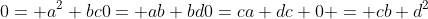 \\0= a^2+bc\\0= ab+bd\\0=ca+dc\\ 0 = cb+d^2