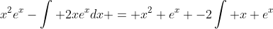 \\x^2e^x-\int 2xe^xdx = x^2 e^x -2\int x e^x