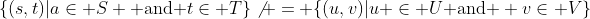 \{(s,t)|a\in S \mbox{ and }t\in T\}\not = \{(u,v)|u \in U\mbox{ and } v\in V\}