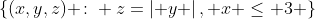 \{(x,y,z) \colon z=\left| y \right|, x \le 3 \}