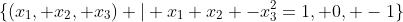 \{(x_1, x_2, x_3) | x_1 x_2 -x_3^2=1, 0, -1\}