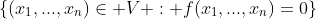 \{(x_1,...,x_n)\in V : f(x_1,...,x_n)=0\}