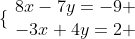 \{\begin{array}{cc}8x-7y=-9 \\-3x+4y=2 \end{array}