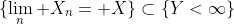 \{\lim_n X_n= X\}\subset\{Y<\infty\}
