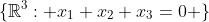 \{\mathbb{R}^{3}: x_{1}+x_{2}+x_{3}=0 \}