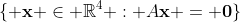 \{ \bold{x} \in \mathbb{R}^4 : A\bold{x} = \bold{0}\}