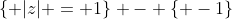 \{ |z| = 1\} - \{ -1\}