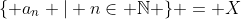 \{ a_n | n\in \mathbb{N} \} = X
