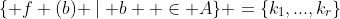 \{ f (b) \mid b  \in A\} =\{k_{1},...,k_{r}\}
