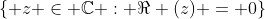 \{ z \in \mathbb{C} : \Re (z) = 0\}