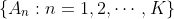 \{A_n:n=1,2,\cdots,K\}