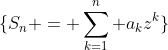 \{S_n = \sum_{k=1}^n a_kz^k\}
