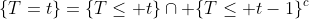 \{T=t\}=\{T\leq t\}\cap \{T\leq t-1\}^c