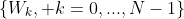 \{W_k, k=0,...,N-1\}