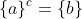 \{a\}^c=\{b\}