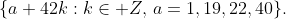 \{a+42k:k\in\mathbb Z,\,a=1,19,22,40\}.
