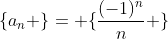 \{a_n \}= \{\frac{(-1)^n}{n} \}