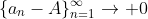 \{a_n-A\}_{n=1}^{\infty}\to 0