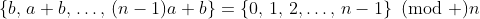 \{b,\,a+b,\,\ldots,\,(n-1)a+b\}=\{0,\,1,\,2,\ldots,\,n-1\}\!\!\!\pmod n