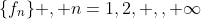 \{f_{n}\} , n=1,2, ,, \infty