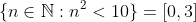 \{n\in\mathbb{N}:n^{2}<10\}=[0,3]