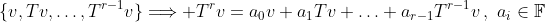 \{v,Tv,\ldots,T^{r-1}v\}\Longrightarrow T^rv=a_0v+a_1Tv+\ldots+a_{r-1}T^{r-1}v\,,\,\,a_i\in\mathbb{F}