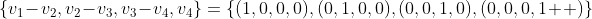\{v_1-v_2,v_2-v_3,v_3-v_4,v_4\}=\{(1,0,0,0),(0,1,0,0),(0,0,1,0),(0,0,0,1  )\}