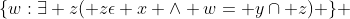 \{w:\exists z( z\epsilon x \wedge w= y\cap z) \} 