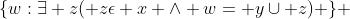 \{w:\exists z( z\epsilon x \wedge w= y\cup z) \} 