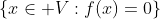 \{x\in V:f(x)=0\}
