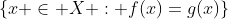\{x \in X : f(x)=g(x)\}