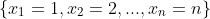 \{x_1=1,x_2=2,...,x_n=n\}