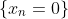 \{x_n=0\}
