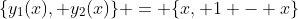 \{y_1(x), y_2(x)\} = \{x, 1 - x\}