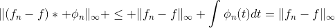 \|(f_n-f)\ast \phi_n\|_\infty \leq \|f_n-f\|_\infty \int\phi_n(t)dt=\|f_n-f\|_\infty
