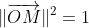 \|\overrightarrow{OM}\|^2=1
