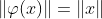 \|\varphi(x)\|=\|x\|