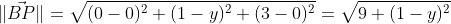 \|\vec{BP}\|=\sqrt{(0-0)^2+(1-y)^2+(3-0)^2}=\sqrt{9+(1-y)^2}